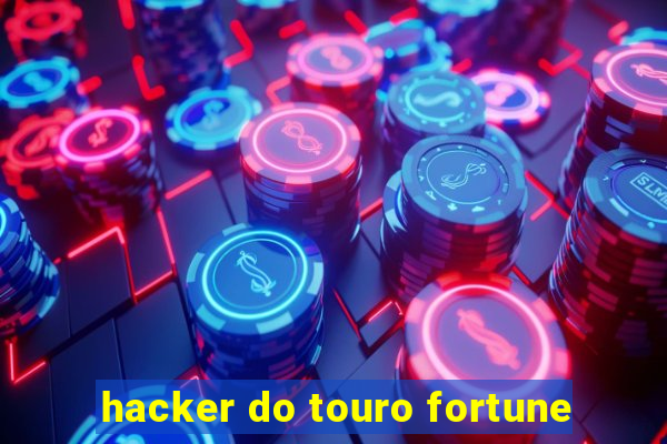 hacker do touro fortune